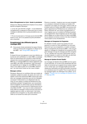Page 6060
Enregistrement
Mode d’Enregistrement en Cycle : Garder la précédente
Chaque tour effectué entièrement remplace le tour préala-
blement enregistré. Remarque : 
Le tour de cycle doit être complet – si vous désactivez 
l’enregistrement ou appuyez sur Stop avant que le curseur 
n’atteigne le délimiteur droit, la prise précédente sera con-
servée.
Si vous ne jouez pas ou n’envoyez aucune donnée MIDI 
durant un tour, rien ne se passera (la prise précédente 
sera conservée).
Enregistrement des différents...
