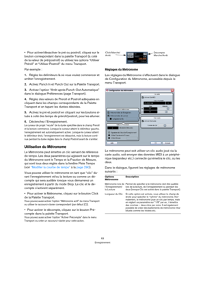 Page 6363
Enregistrement
Pour activer/désactiver le pré ou postroll, cliquez sur le 
bouton correspondant dans la palette Transport (à coté 
de la valeur de pré/postroll) ou utilisez les options “Utiliser 
Préroll” et “Utiliser Postroll” du menu Transport.
Par exemple :
1.Réglez les délimiteurs là où vous voulez commencer et 
arrêter l’enregistrement.
2.Activez Punch In et Punch Out sur la Palette Transport.
3.Activez l’option “Arrêt après Punch-Out Automatique” 
dans le dialogue Préférences (page Transport)....