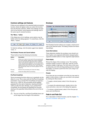 Page 102102
Audio processing and functions
Common settings and features
If there are any settings for the selected Audio processing 
function, these will appear when you select the function 
from the Process submenu. While most settings are spe-
cific for the function, some features and settings work in 
the same way for several functions:
The “More...” button
If the dialog has a lot of settings, some options may be 
hidden when the dialog appears. To reveal these, click the 
“More...” button.
To hide the...