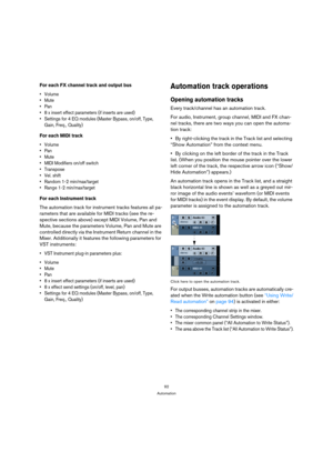 Page 9292
Automation
For each FX channel track and output bus



 8 x insert effect parameters (if inserts are used)
 Settings for 4 EQ modules (Master Bypass, on/off, Type, 
Gain, Freq., Quality)
For each MIDI track



 MIDI Modifiers on/off switch


 Random 1-2 min/max/target
 Range 1-2 min/max/target
For each Instrument track
The automation track for instrument tracks features all pa-
rameters that are available for MIDI tracks (see the re-
spective sections above) except MIDI Volume, Pan and 
Mute, because...