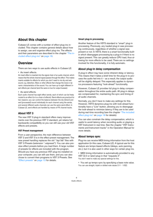 Page 66
Audio effects
About this chapter
Cubase LE comes with a number of effect plug-ins in-
cluded. This chapter contains general details about how 
to assign, use and organize effect plug-ins. The effects 
and their parameters are described in the chapter “The in-
cluded effect plug-ins” on page 18.
Overview
There are two ways to use audio effects in Cubase LE:
•As insert effects.
An insert effect is inserted into the signal chain of an audio channel, which 
means that the whole channel signal passes...