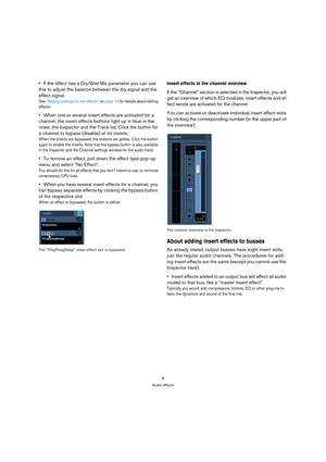 Page 88
Audio effects
If the effect has a Dry/Wet Mix parameter you can use 
this to adjust the balance between the dry signal and the 
effect signal.
See “Making settings for the effects” on page 12 for details about editing 
effects.
When one or several insert effects are activated for a 
channel, the insert effects buttons light up in blue in the 
mixer, the Inspector and the Track list. Click the button for 
a channel to bypass (disable) all its inserts.
When the inserts are bypassed, the buttons are...