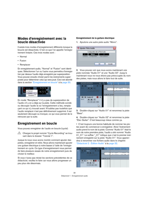 Page 3030
Didacticiel 1 : Enregistrement audio
Modes d’enregistrement avec la 
boucle désactivée
Il existe trois modes d’enregistrement différents lorsque la 
boucle est désactivée. C’est ce que l’on appelle l’enregis-
trement linéaire. Ces trois modes sont :
Normal
Fusion
Remplacer
En enregistrement audio, “Normal” et “Fusion” sont identi-
ques. Sélectionner l’un ou l’autre vous permettra d’enregis-
trer par dessus l’audio déjà enregistré par superposition. 
Vous pouvez ensuite choisir parmi les événements...