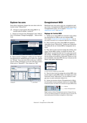 Page 4343
Didacticiel 3 : Enregistrement et Édition MIDI
Explorer les sons
Nous allons maintenant charger des sons dans notre ins-
trument virtuel “HALionOne”.
1.Cliquez sur le bouton des “Préréglages” dans “HALion-
One” et choisissez “Charger Préréglages…” dans le menu 
local.
2.Dans la section “Catégorie”, vérifiez que seul “Strings” 
est sélectionné en désélectionnant le reste et en cliquant 
sur “Strings”. Vous avez alors filtré la liste pour n’afficher 
que les cordes. Choisissez un son de corde dans la...