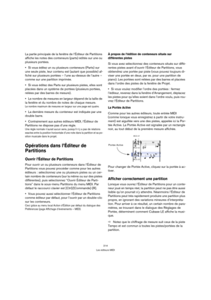 Page 214214
Les éditeurs MIDI
La partie principale de la fenêtre de l’Éditeur de Partitions 
affiche les notes des conteneurs (parts) édités sur une ou 
plusieurs portées. 
Si vous éditez un ou plusieurs conteneurs (Parts) sur 
une seule piste, leur contenu est (autant que possible) af-
fiché sur plusieurs portées – l’une au-dessus de l’autre – 
comme sur une partition imprimée.
Si vous éditez des Parts sur plusieurs pistes, elles sont 
placées dans un système de portées (plusieurs portées, 
reliées par des...