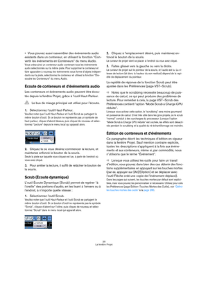 Page 2929
La fenêtre Projet
Vous pouvez aussi rassembler des événements audio 
existants dans un conteneur, en utilisant la fonction “Con-
vertir les événements en Conteneurs” du menu Audio.
Vous créez ainsi un conteneur audio contenant tous les événements 
audio sélectionnés sur la même piste. Pour supprimer le conteneur et 
faire apparaître à nouveau les événements sous forme d’objets indépen-
dants sur la piste, sélectionnez le conteneur et utilisez la fonction “Dis-
soudre les Conteneurs” du menu Audio....