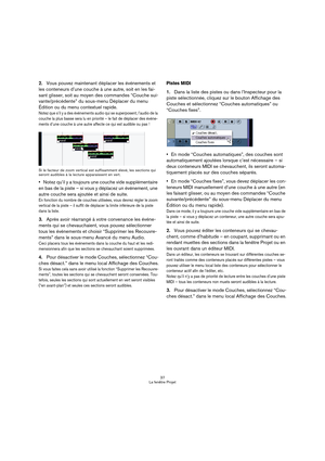 Page 3737
La fenêtre Projet
2.Vous pouvez maintenant déplacer les événements et 
les conteneurs d’une couche à une autre, soit en les fai-
sant glisser, soit au moyen des commandes “Couche sui-
vante/précédente” du sous-menu Déplacer du menu 
Édition ou du menu contextuel rapide.
Notez que s’il y a des événements audio qui se superposent, l’audio de la 
couche la plus basse sera lu en priorité – le fait de déplacer des événe-
ments d’une couche à une autre affecte ce qui est audible ou pas !
Si le facteur de...