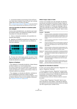 Page 3939
La fenêtre Projet
ÖLes boutons Ajuster et les boutons Coup de Pouce 
sont situés dans la palette Coup de Pouce, qui n’est pas 
visible dans la barre d’outils, par défaut.
Voir “Les dialogues de Configuration” à la page 270 pour plus d’informa-
tions sur la façon d’afficher/cacher des éléments de la barre d’outils.
Créer des intervalles de sélection sur plusieurs pistes 
non contiguës
Comme décrit précédemment, une sélection peut englo-
ber plusieurs pistes. Il est également possible d’exclure 
des...