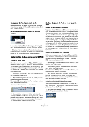 Page 5555
Enregistrement
Enregistrer de l’audio en mode cycle
Si vous enregistrez de l’audio en mode cycle, le résultat 
dépendra du réglage du Mode d’Enregistrement en Cycle 
de la palette Transport.
Les Modes d’Enregistrement en Cycle de la palette 
Transport
Il existe trois modes différents dans la palette transport. 
Pour l’enregistrement audio en cycle, principes de base : 
Si l’option “Garder précédente” est sélectionnée, c’est 
la dernière “prise” complète (le dernier tour complet enre-
gistré) qui est...