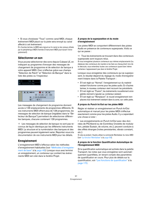 Page 5757
Enregistrement
Si vous choisissez “Tous” comme canal MIDI, chaque 
événement MIDI placé sur la piste sera envoyé au canal 
affecté à cet événement.
En d’autres termes, le MIDI sera rejoué sur le canal ou les canaux utilisés 
par le périphérique MIDI d’entrée (l’instrument MIDI joué durant l’enre-
gistrement).
Sélectionner un son
Vous pouvez sélectionner des sons depuis Cubase LE, en 
indiquant au programme d’envoyer des messages de 
changement de programme et de sélection de banque à 
votre appareil...