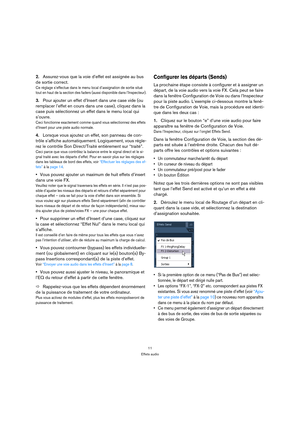 Page 1111
Effets audio
2.Assurez-vous que la voie d’effet est assignée au bus 
de sortie correct.
Ce réglage s’effectue dans le menu local d’assignation de sortie situé 
tout en haut de la section des faders (aussi disponible dans l’Inspecteur).
3.Pour ajouter un effet d’Insert dans une case vide (ou 
remplacer l’effet en cours dans une case), cliquez dans la 
case puis sélectionnez un effet dans le menu local qui 
s’ouvre.
Ceci fonctionne exactement comme quand vous sélectionnez des effets 
d’Insert pour une...