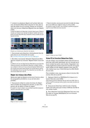 Page 1313
Effets audio
Lorsqu’un ou plusieurs départs sont activés dans une 
voie, les boutons Effets Send s’allument en bleu dans la 
liste des pistes et sur la console. Cliquez sur ce bouton 
dans une voie pour désactiver (Bypass) tous ses départs 
d’effet.
Lorsque les départs sont désactivés, le bouton devient jaune. Cliquez à 
nouveau sur le bouton pour réactiver les départs. Veuillez noter que ce 
bouton est aussi disponible dans l’Inspecteur et dans la fenêtre de Con-
figuration de Voie.
Cliquez sur ce...