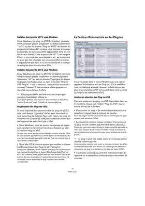 Page 1818
Effets audio
Installer des plug-ins VST 3 sous Windows
Sous Windows, les plug-ins VST 3 s’installent générale-
ment en faisant glisser simplement les fichiers (extension 
“.vst3”) au sein du dossier “Plug-ins VST3” du dossier du 
programme Cubase LE. Lorsque vous lancerez à nouveau 
Cubase LE, les nouveaux effets apparaîtront dans les me-
nus locaux d’effets. Dans le protocole VST 3, la catégorie 
Effets, la structure des sous-dossiers, etc. est intégrée et 
ne peut pas être changée. Les nouveaux...