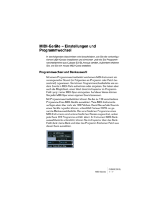 Page 7 
CUBASE SX/SL
 
MIDI-Geräte 1 – 7 
MIDI-Geräte – Einstellungen und 
Programmwechsel
 
In den folgenden Abschnitten wird beschrieben, wie Sie die vorkonfigu-
rierten MIDI-Geräte installieren und einrichten und wie Sie Programm-
wechselbefehle aus Cubase SX/SL heraus senden. Außerdem erfahren 
Sie, wie Sie ein neues MIDI-Gerät erstellen. 
Programmwechsel und Bankauswahl
 
Mit einem Programmwechselbefehl wird einem MIDI-Instrument ein 
voreingestellter Sound (im Folgenden als Programm oder Patch be-...