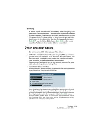 Page 579CUBASE SX/SL
Die MIDI-Editoren 24 – 579
Einleitung
In diesem Kapitel wird die Arbeit mit dem Key-, dem Schlagzeug- und 
dem Listen-Editor beschrieben. Oft stehen Ihnen in den verschiedenen 
Editoren dieselben Funktionen zur Verfügung (vor allem im Key- und im 
Schlagzeug-Editor) – diese werden im Anschnitt über den Key-Editor 
beschrieben. In den Abschnitten über den Schlagzeug-Editor (siehe 
Seite 617) und den Listen-Editor (siehe Seite 634) werden nur die 
speziellen Funktionen dieser beiden Editoren...