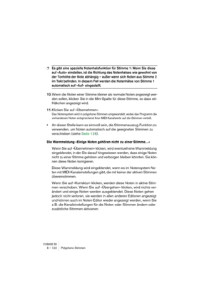 Page 122CUBASE SX6 – 122 Polyphone Stimmen
❐Es gibt eine spezielle Notenhalsfunktion für Stimme 1: Wenn Sie diese 
auf »Auto« einstellen, ist die Richtung des Notenhalses wie gewohnt von 
der Tonhöhe der Note abhängig – außer wenn sich Noten aus Stimme 2 
im Takt befinden. In diesem Fall werden die Notenhälse von Stimme 1 
automatisch auf »Auf« eingestellt.
10.Wenn die Noten einer Stimme kleiner als normale Noten angezeigt wer-
den sollen, klicken Sie in die Mini-Spalte für diese Stimme, so dass ein 
Häkchen...