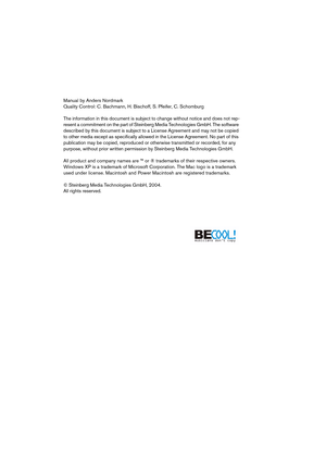 Page 2 
Manual by Anders Nordmark
Quality Control: C. Bachmann, H. Bischoff, S. Pfeifer, C. Schomburg
The information in this document is subject to change without notice and does not rep-
resent a commitment on the part of Steinberg Media Technologies GmbH. The software 
described by this document is subject to a License Agreement and may not be copied 
to other media except as specifically allowed in the License Agreement. No part of this 
publication may be copied, reproduced or otherwise transmitted or...