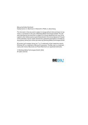 Page 2 
Manual by Anders Nordmark
Quality Control: C. Bachmann, H. Bischoff, S. Pfeifer, C. Schomburg
The information in this document is subject to change without notice and does not rep-
resent a commitment on the part of Steinberg Media Technologies GmbH. The soft-
ware described by this document is subject to a License Agreement and may not be 
copied to other media except as specifically allowed in the License Agreement. No part 
of this publication may be copied, reproduced or otherwise transmitted or...