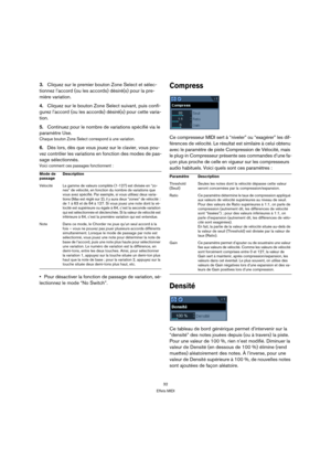 Page 3232
Effets MIDI
3.Cliquez sur le premier bouton Zone Select et sélec-
tionnez l’accord (ou les accords) désiré(s) pour la pre-
mière variation.
4.Cliquez sur le bouton Zone Select suivant, puis confi-
gurez l’accord (ou les accords) désiré(s) pour cette varia-
tion.
5.Continuez pour le nombre de variations spécifié via le 
paramètre Use.
Chaque bouton Zone Select correspond à une variation.
6.Dès lors, dès que vous jouez sur le clavier, vous pou-
vez contrôler les variations en fonction des modes de pas-...