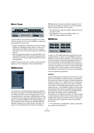 Page 3333
Effets MIDI
Micro Tuner
Le plug-in Micro Tuner permet de configurer sur l’instru-
ment un système de micro-accord différent, en désaccor-
dant légèrement chaque note. 
 Chaque champ Detune correspond à une touche de l’octave 
(indiquée sur l’affichage du clavier). Agir sur la valeur de ce 
champ permet de modifier la hauteur de la note correspon-
dante, dans un sens ou dans l’autre, par pas d’un centième de 
demi-ton.
 Selon que la piste est assignée à un instrument VST ou à un 
instrument MIDI...