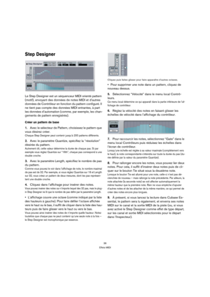 Page 3636
Effets MIDI
Step Designer
Le Step Designer est un séquenceur MIDI orienté pattern 
(motif), envoyant des données de notes MIDI et d’autres 
données de Contrôleur en fonction du pattern configuré. Il 
ne tient pas compte des données MIDI entrantes, à part 
les données d’automation (comme, par exemple, les chan-
gements de pattern enregistrés).
Créer un pattern de base
1.Avec le sélecteur de Pattern, choisissez le pattern que 
vous désirez créer.
Chaque Step Designer peut contenir jusqu’à 200 patterns...