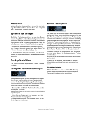 Page 99
Arbeiten mit den neuen Funktionen
Anderes öffnen
Mit dem Schalter »Anderes öffnen« können Sie eine belie-
bige Projektdatei auf Ihrem System öffnen. Dies entspricht 
dem Öffnen-Befehl aus dem Datei-Menü.
Speichern von Vorlagen
Der Dialog »Als Vorlage speichern« hat jetzt einen Bereich 
namens »Tag-Editor«, in dem Sie die Vorlage einer der vier 
Kategorien im Projekt-Assistenten zuweisen und/oder eine 
Beschreibung für die Vorlage eingeben können. Diese Be-
schreibung wird auch im Projekt-Assistenten...