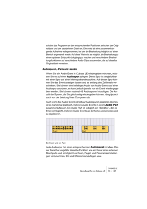 Page 147CUBASE LEGrundbegriffe von Cubase LE 13 – 147
schaltet das Programm an den entsprechenden Positionen zwischen der Origi-
naldatei und der bearbeiteten Datei um. Dies wird als eine zusammenhän-
gende Aufnahme wahrgenommen, bei der die Bearbeitung lediglich auf einen 
Bereich angewandt wurde. Auf diese Weise ist es möglich, die Bearbeitung zu 
einem späteren Zeitpunkt rückgängig zu machen und verschiedene Bearbei-
tungsfunktionen auf verschiedene Audio-Clips anzuwenden, die auf dieselbe 
Originaldatei...