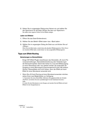 Page 192CUBASE LE8 – 192 Audioeffekte
2.Geben Sie im angezeigten Dialog einen Namen ein und wählen Sie 
den Speicherort für die Datei. Klicken Sie dann auf »Speichern«.
Sie sollten einen eigenen Ordner für Ihre Effekte anlegen.
Laden von Effekten
1.Öffnen Sie das Datei-Einblendmenü.
2.Wählen Sie den Befehl »Effekt laden« bzw. »Bank laden«.
3.Wählen Sie im angezeigten Dialog die Datei aus und klicken Sie auf 
»Öffnen«.
Wenn Sie eine Bank laden, ersetzt diese alle aktuellen Effektprogramme. Wenn Sie ei-
nen...