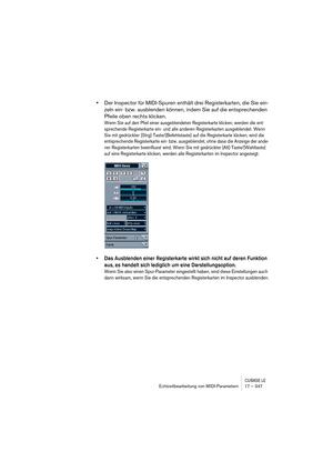 Page 347CUBASE LEEchtzeitbearbeitung von MIDI-Parametern 17 – 347
•Der Inspector für MIDI-Spuren enthält drei Registerkarten, die Sie ein-
zeln ein- bzw. ausblenden können, indem Sie auf die entsprechenden 
Pfeile oben rechts klicken.
Wenn Sie auf den Pfeil einer ausgeblendeten Registerkarte klicken, werden die ent-
sprechende Registerkarte ein- und alle anderen Registerkarten ausgeblendet. Wenn 
Sie mit gedrückter [Strg]-Taste/[Befehlstaste] auf die Registerkarte klicken, wird die 
entsprechende Registerkarte...