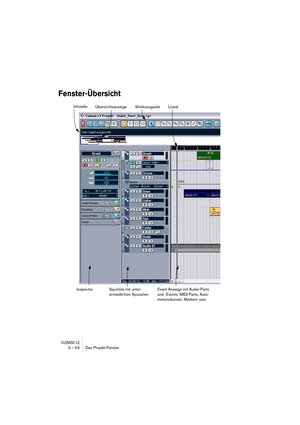 Page 54CUBASE LE3 – 54 Das Projekt-Fenster
Fenster-Übersicht
WerkzeugzeileInfozeile
Spurliste mit unter-
schiedlichen SpurartenEvent-Anzeige mit Audio-Parts 
und -Events, MIDI-Parts, Auto-
mationskurven, Markern usw.
Übersichtsanzeige
InspectorLineal 