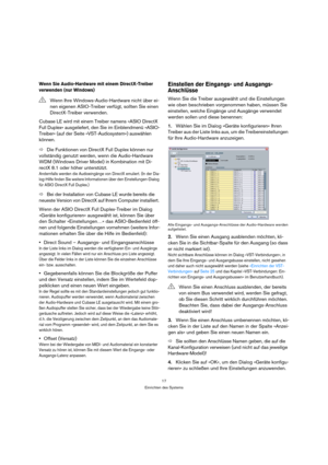 Page 1717
Einrichten des Systems
Wenn Sie Audio-Hardware mit einem DirectX-Treiber 
verwenden (nur Windows)
Cubase LE wird mit einem Treiber namens »ASIO DirectX 
Full Duplex« ausgeliefert, den Sie im Einblendmenü »ASIO-
Treiber« (auf der Seite »VST-Audiosystem«) auswählen 
können.
ÖDie Funktionen von DirectX Full Duplex können nur 
vollständig genutzt werden, wenn die Audio-Hardware 
WDM (Windows Driver Model) in Kombination mit Di-
rectX 8.1 oder höher unterstützt. 
Andernfalls werden die Audioeingänge von...