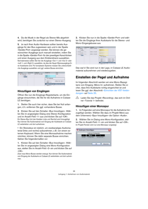 Page 2626
Lehrgang 1: Aufnehmen von Audiomaterial
4.Da die Musik in der Regel als Stereo-Mix abgehört 
wird, benötigen Sie zunächst nur einen Stereo-Ausgang. 
5.Je nach Ihrer Audio-Hardware sollten bereits Aus-
gänge für den Bus zugewiesen sein und in der Spalte 
»Geräte-Port« angezeigt werden. Sie können die ge-
wünschten Ausgänge auch manuell einstellen, indem Sie 
in die Spalte »Geräte-Port« für den jeweiligen Kanal klicken 
und einen Ausgang aus dem Einblendmenü auswählen.
Normalerweise sollten Sie hier die...