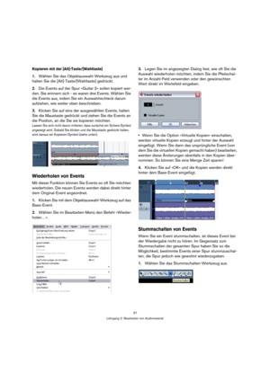 Page 3737
Lehrgang 2: Bearbeiten von Audiomaterial
Kopieren mit der [Alt]-Taste/[Wahltaste]
1.Wählen Sie das Objektauswahl-Werkzeug aus und 
halten Sie die [Alt]-Taste/[Wahltaste] gedrückt.
2.Die Events auf der Spur »Guitar 2« sollen kopiert wer-
den. Sie erinnern sich - es waren drei Events. Wählen Sie 
die Events aus, indem Sie ein Auswahlrechteck darum 
aufziehen, wie weiter oben beschrieben.
3.Klicken Sie auf eins der ausgewählten Events, halten 
Sie die Maustaste gedrückt und ziehen Sie die Events an 
die...