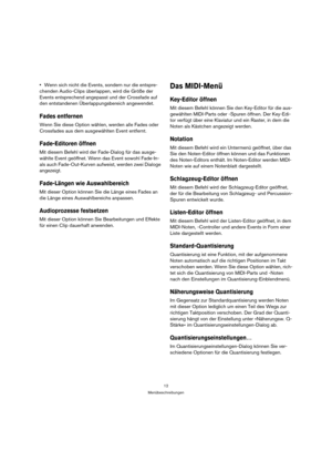 Page 1212
Menübeschreibungen
Wenn sich nicht die Events, sondern nur die entspre-
chenden Audio-Clips überlappen, wird die Größe der 
Events entsprechend angepasst und der Crossfade auf 
den entstandenen Überlappungsbereich angewendet.
Fades entfernen
Wenn Sie diese Option wählen, werden alle Fades oder 
Crossfades aus dem ausgewählten Event entfernt.
Fade-Editoren öffnen
Mit diesem Befehl wird der Fade-Dialog für das ausge-
wählte Event geöffnet. Wenn das Event sowohl Fade-In- 
als auch Fade-Out-Kurven...