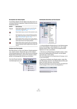 Page 148148
Der Pool
Die Symbole der Status-Spalte
In der Status-Spalte wird der Status des Clips durch ver-
schiedene Symbole angezeigt. Folgende Symbole können 
dargestellt werden:
Sortieren des Pool-Inhalts
Die Clips können im Pool nach Namen, Erstellungsdatum 
usw. sortiert werden. Klicken Sie dazu auf die entspre-
chende Spaltenüberschrift. Wenn Sie erneut auf dieselbe 
Spaltenüberschrift klicken, können Sie zwischen aufstei-
gender und absteigender Sortierung umschalten.
Individuelles Einrichten der...