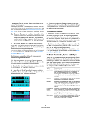 Page 3939
Das Projekt-Fenster
Verwenden Sie die Schalter »Event nach links/rechts« 
aus der Werkzeugzeile.
Dadurch wird der gesamte Auswahlbereich nach links bzw. rechts ver-
schoben. Der Wert, um den der Auswahlbereich verschoben wird, hängt 
dabei vom Anzeigeformat (siehe »Der Projekteinstellungen-Dialog« auf 
Seite 22) und von dem im Raster-Einblendmenü festgelegten Wert ab.
ÖDie Schalter »Anfang nach links/rechts« und »End-
punkt nach links/rechts« sowie »Event nach links/rechts« 
gehören zu den...