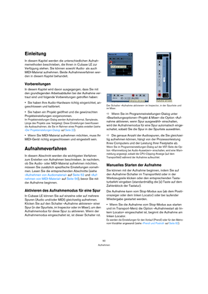 Page 5050
Aufnehmen
Einleitung
In diesem Kapitel werden die unterschiedlichen Aufnah-
memethoden beschrieben, die Ihnen in Cubase LE zur 
Verfügung stehen. Sie können sowohl Audio- als auch 
MIDI-Material aufnehmen. Beide Aufnahmeverfahren wer-
den in diesem Kapitel behandelt. 
Vorbereitungen
In diesem Kapitel wird davon ausgegangen, dass Sie mit 
den grundlegenden Arbeitsabläufen bei der Aufnahme ver-
traut sind und folgende Vorbereitungen getroffen haben:
Sie haben Ihre Audio-Hardware richtig eingerichtet,...