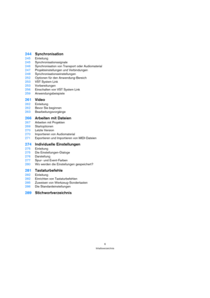 Page 66
Inhaltsverzeichnis
244Synchronisation
245Einleitung
245Synchronisationssignale
246Synchronisation von Transport oder Audiomaterial
247Projekteinstellungen und Verbindungen
248Synchronisationseinstellungen
252Optionen für den Anwendung-Bereich
253VST System Link
253Vorbereitungen
256Einschalten von VST System Link
259Anwendungsbeispiele
261Video
262Einleitung
262Bevor Sie beginnen
263Bearbeitungsvorgänge
266Arbeiten mit Dateien
267Arbeiten mit Projekten
269Startoptionen
270Letzte Version
270Importieren...