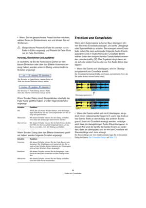 Page 6969
Fades und Crossfades
Wenn Sie ein gespeichertes Preset löschen möchten, 
wählen Sie es im Einblendmenü aus und klicken Sie auf 
»Entfernen«.
Vorschau, Übernehmen und Ausführen
Je nachdem, ob Sie die Fades durch Ziehen an den 
blauen Dreiecken oder über das Effekte-Untermenü er-
zeugt haben, werden unten im Dialog unterschiedliche 
Schalter angezeigt.
Wenn Sie den Dialog durch Doppelklicken oberhalb der 
Fade-Kurve geöffnet haben, werden folgende Schalter 
angezeigt:
Wenn Sie den Dialog über das...
