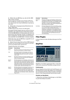 Page 2929
Die mitgelieferten Effekt-PlugIns
3.Wählen Sie eine MIDI-Spur aus, über die Sie »MIDI 
Gate« steuern möchten.
Dies kann sowohl eine leere Spur als auch eine Spur mit Daten sein. 
Wenn Sie »MIDI Gate« in Echtzeit anwenden möchten (d. h. nicht über 
einen aufgenommenen Part), müssen die MIDI-Daten an diese Spur ge-
leitet werden.
4.Wählen Sie im Ausgangsrouting-Einblendmenü die 
Option »MIDI Gate«.
Die MIDI-Ausgabe der Spur wird jetzt an den Effekt geleitet.
Die weiteren Schritte hängen davon ab, ob Sie...