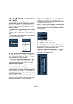 Page 88
Audioeffekte
Leiten eines Audiokanals oder Busses durch 
Insert-Effekte
Die Einstellungen für die Insert-Effekte können Sie im Ka-
naleinstellungen-Fenster oder im Inspector vornehmen. 
Die folgenden Abbildungen zeigen das Kanaleinstellun-
gen-Fenster. Die Vorgehensweise ist jedoch in beiden 
Bereichen dieselbe:
1.Öffnen Sie das Kanaleinstellungen-Fenster oder die 
Registerkarte »Insert-Effekte« im Inspector.
Im Kanaleinstellungen-Fenster werden die Insert-Effekte ganz links an-
gezeigt.
2.Wählen Sie...