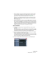 Page 315CUBASE SX/SL
Instruments VST 12 – 315
• Si vous le désirez, vous pouvez choisir de geler aussi les voies de console 
Instruments VST. Les effets d’insert pré-fader seront ainsi gelés pour ces 
voies, comme lorsque vous gelez une piste audio (voir page 279).
Résultat : Vous obtenez exactement le même son qu’avant, mais le 
processeur de l’ordinateur n’a pas à calculer le son de l’instrument 
VST en temps réel.
• Si vous avez besoin de modifier les conteneurs MIDI assignés à l’instrument 
VST ou de faire...