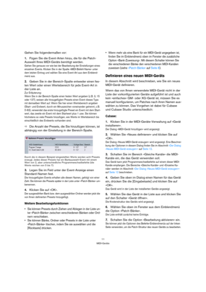 Page 1111
MIDI-Geräte
Gehen Sie folgendermaßen vor:
1.Fügen Sie die Event-Arten hinzu, die für die Patch-
Auswahl Ihres MIDI-Geräts benötigt werden.
Gehen Sie genauso vor wie bei der Bearbeitung der Einstellungen eines 
einzelnen Events. Klicken Sie in der Spalte »MIDI-Befehl-Name« unter 
dem letzten Eintrag und wählen Sie eine Event-Art aus dem Einblend-
menü aus.
2.Geben Sie in der Bereich-Spalte entweder einen fes-
ten Wert oder einen Wertebereich für jede Event-Art in 
der Liste an.
Zur Erläuterung:
Wenn...