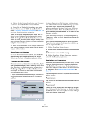 Page 2121
MIDI-Geräte
3.Wählen Sie den Knoten, Unterknoten oder Parameter 
aus, für den Sie ein Bedienfeld erstellen möchten.
4.Klicken Sie auf »Bedienfeld hinzufügen« und geben 
Sie einen Namen und die Größe für das Bedienfeld an 
(siehe »Der Dialog »Bedienfeld hinzufügen«« auf Seite 18).
Das Fenster »Bedienfeld bearbeiten« wird geöffnet.
Wenn Sie ein neues Bedienfeld erstellt haben, wird zu-
nächst nur ein hellblaues Rechteck angezeigt, dessen 
Größe der Vorgabe für die Bedienfeldgröße entspricht. 
Wenn Sie...