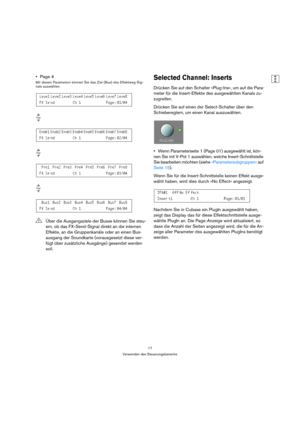 Page 1717
Verwenden des Steuerungsbereichs
Page 4
Mit diesen Parametern können Sie das Ziel (Bus) des Effektweg-Sig-
nals auswählen.Selected Channel: Inserts
Drücken Sie auf den Schalter »Plug-Ins«, um auf die Para-
meter für die Insert-Effekte des ausgewählten Kanals zu-
zugreifen. 
Drücken Sie auf einen der Select-Schalter über den 
Schiebereglern, um einen Kanal auszuwählen. 
Wenn Parameterseite 1 (Page 01) ausgewählt ist, kön-
nen Sie mit V-Pot 1 auswählen, welche Insert-Schnittstelle 
Sie bearbeiten...