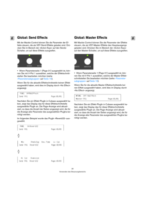 Page 2020
Verwenden des Steuerungsbereichs
Global: Send Effects  
Mit der Mackie Control können Sie die Parameter der Ef-
fekte steuern, die als VST-Send-Effekte geladen sind. Drü-
cken Sie im Bereich der »Action Keys« auf den Sends-
Schalter, um auf diese Effekte zuzugreifen.
Wenn Parameterseite 1 (Page 01) ausgewählt ist, kön-
nen Sie mit V-Pot 1 auswählen, welche der Effektschnitt-
stellen Sie bearbeiten möchten (siehe 
»Parametersubgruppen« auf Seite 15).
Wenn Sie für die aktuelle Effektschnittstelle keinen...