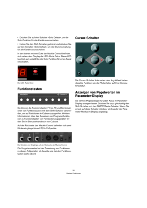 Page 2828
Weitere Funktionen
Drücken Sie auf den Schalter »Solo Defeat«, um die 
Solo-Funktion für alle Kanäle auszuschalten.
Halten Sie den Shift-Schalter gedrückt und drücken Sie 
auf den Schalter »Solo Defeat«, um die Stummschaltung 
für alle Kanäle auszuschalten. 
In der oberen rechten Ecke der Mackie Control befindet 
sich neben dem Display die LED »Rude Solo«. Diese LED 
leuchtet auf, sobald Sie die Solo-Funktion für einen Kanal 
einschalten.
Die LED »Rude Solo«
Funktionstasten
Sie können die...