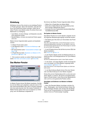 Page 115115
Verwenden von Markern
Einleitung
Mit Markern können Sie schnell an eine beliebige Position 
im Projekt gelangen. Wenn Sie feststellen, dass Sie häu-
fig an eine bestimmte Position springen, sollten Sie an 
dieser Position einen Marker setzen. Es stehen Ihnen zwei 
Markerarten zur Verfügung: 
 Cycle-Marker, mit denen Anfangs- und Endposition eines Be-
reichs gespeichert werden.
 Standard-Marker, mit denen eine bestimmte Position gespei-
chert wird. 
Marker können folgendermaßen gesetzt und bearbeitet...