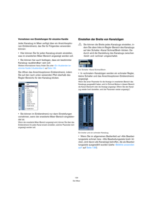 Page 134134
Der Mixer
Vornehmen von Einstellungen für einzelne Kanäle
Jeder Kanalzug im Mixer verfügt über ein Ansichtsoptio-
nen-Einblendmenü, das Sie für Folgendes verwenden 
können:
Hier können Sie für jeden Kanalzug einzeln einstellen, 
was im erweiterten Mixer-Bereich angezeigt werden soll.
Sie können hier auch festlegen, dass ein bestimmter 
Kanalzug »ausblendbar« sein soll.
Weitere Informationen hierzu finden Sie unter »Ein-/Ausblenden be-
stimmter Kanäle (»Ausblendbar«)« auf Seite 135.
Sie öffnen das...