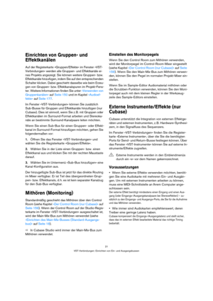Page 2121
VST-Verbindungen: Einrichten von Ein- und Ausgangsbussen
Einrichten von Gruppen- und 
Effektkanälen
Auf der Registerkarte »Gruppen/Effekte« im Fenster »VST-
Verbindungen« werden alle Gruppen- und Effektkanäle ei-
nes Projekts angezeigt. Sie können weitere Gruppen- bzw. 
Effektkanäle hinzufügen, indem Sie auf den entsprechenden 
Schalter klicken. Dabei geschieht dasselbe wie beim Erzeu-
gen von Gruppen- bzw. Effektkanalspuren im Projekt-Fens-
ter. Weitere Informationen finden Sie unter »Verwenden von...